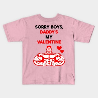 Sorry Boys, Daddy's My Valentine Kids T-Shirt